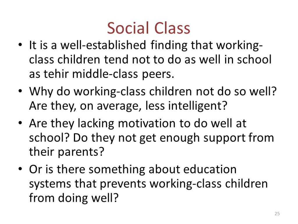 Social Class It is a well-established finding that working-class children tend not to do